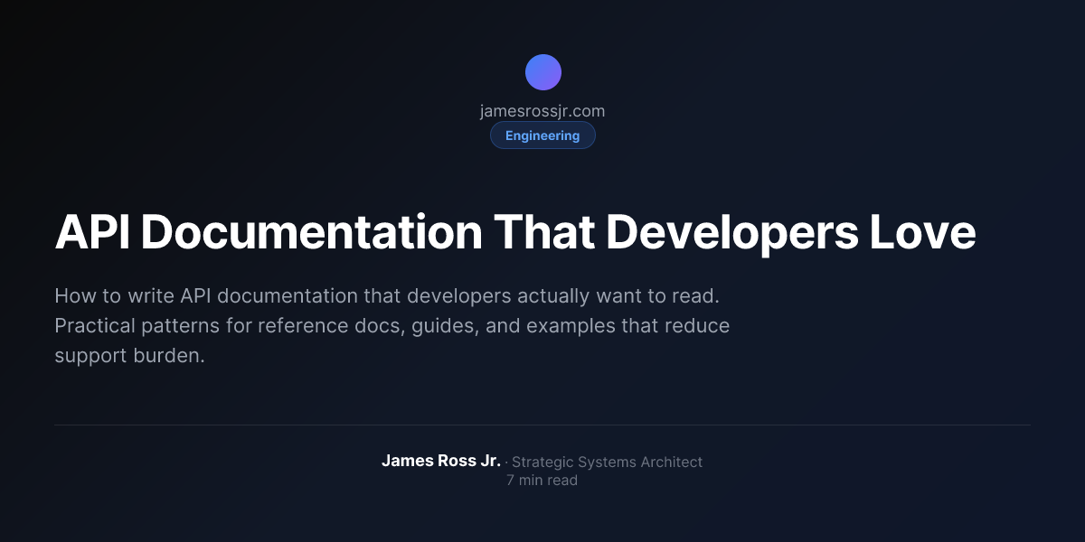 API Documentation That Developers Love | James Ross Jr.