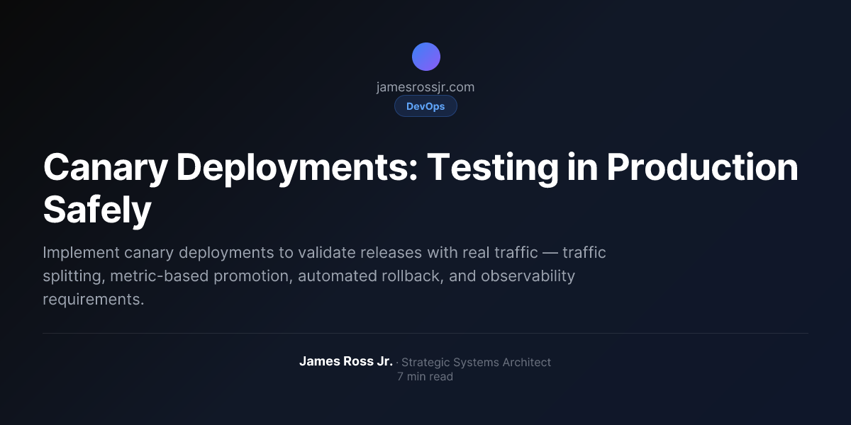 Canary Deployments: Testing in Production Safely | James Ross Jr.