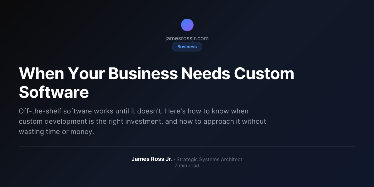 When Your Business Needs Custom Software | James Ross Jr.