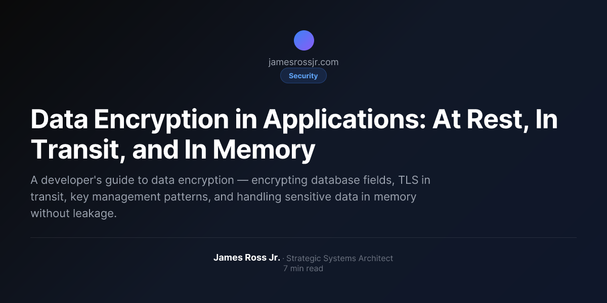 Data Encryption in Applications: At Rest, In Transit, and In Memory ...