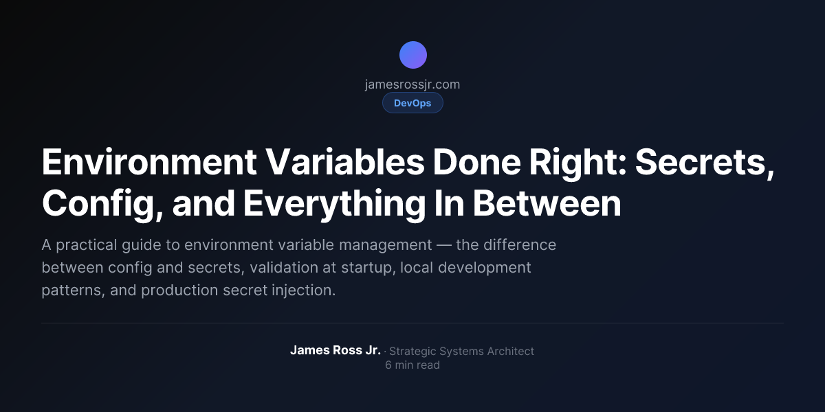 Environment Variables Done Right: Secrets, Config, and Everything In ...