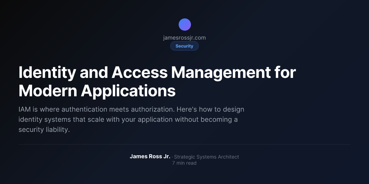 Identity and Access Management for Modern Applications | James Ross Jr.