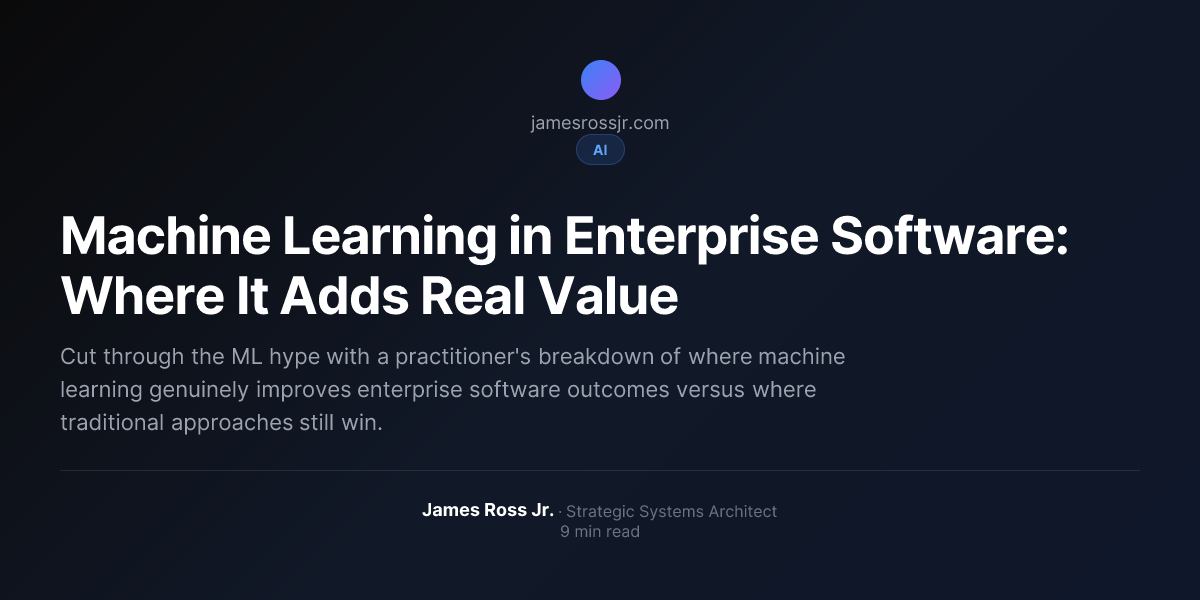 Machine Learning in Enterprise Software: Where It Adds Real Value ...