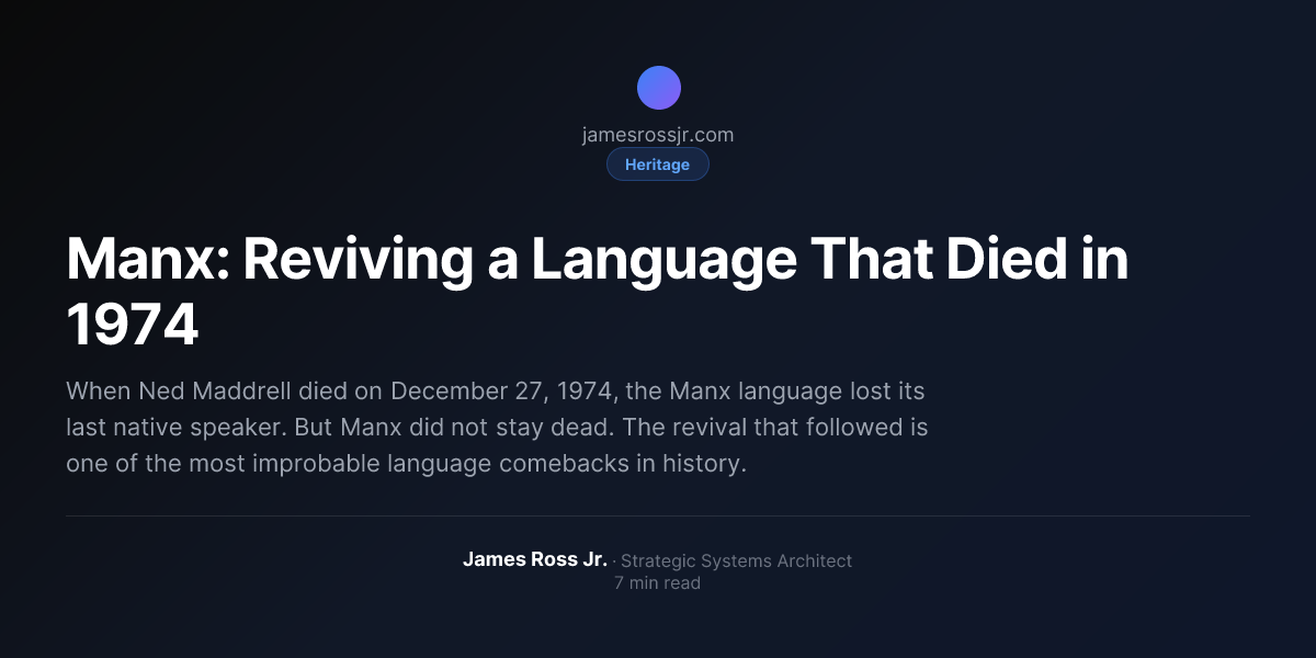 Manx Text Sample Manx: Reviving a Language That Died in 1974 | James Ross Jr.
