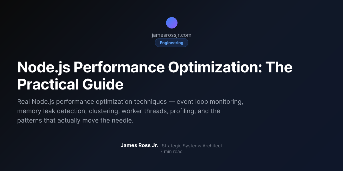 Node.js Performance Optimization: The Practical Guide | James Ross Jr.