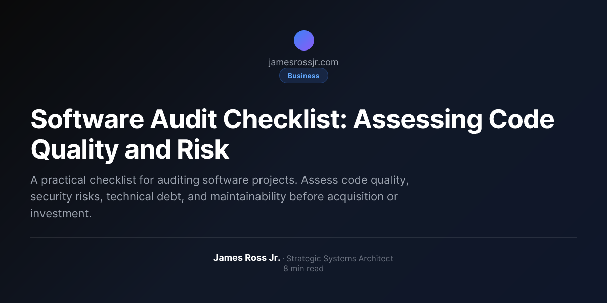 Software Audit Checklist: Assessing Code Quality and Risk | James Ross Jr.